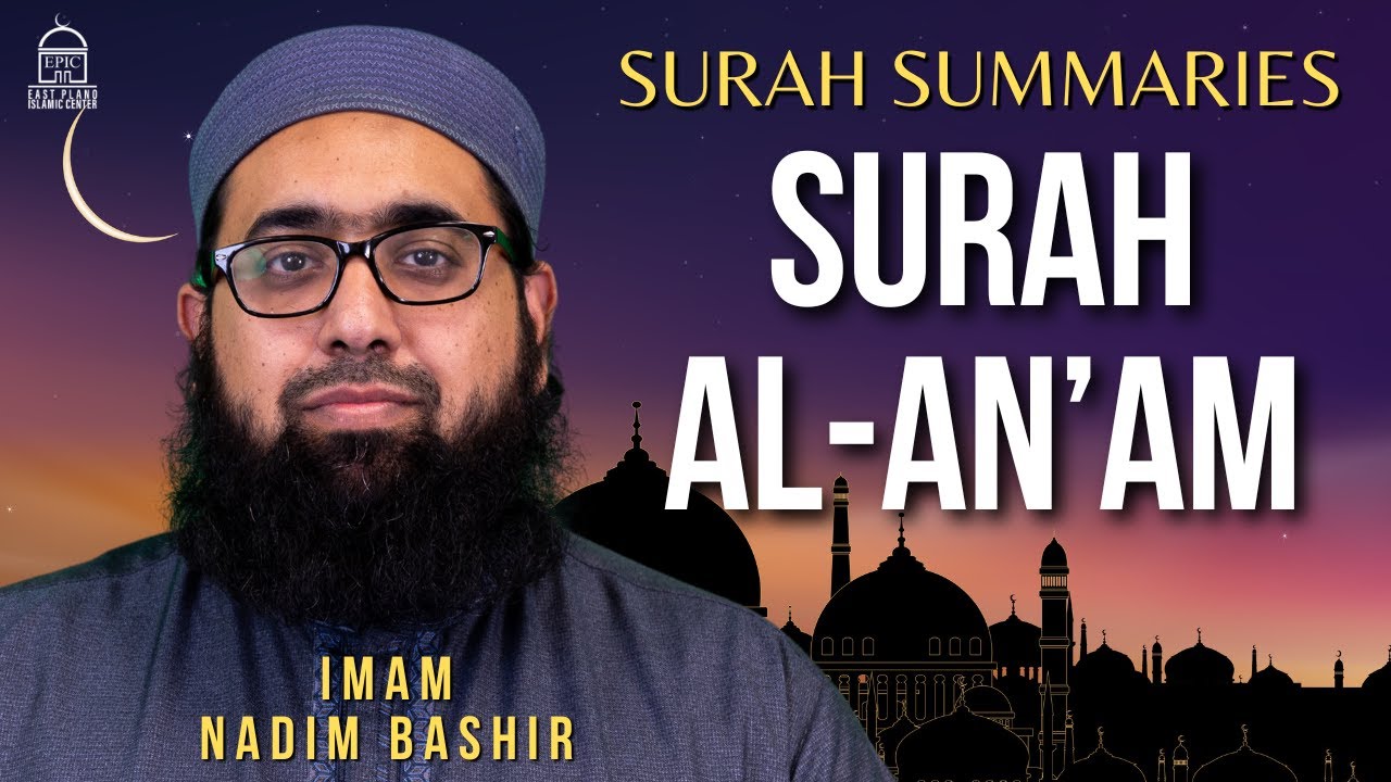 Surah Summaries Surah Al-An’am - EPIC Ramadan - Imam Nadim Bashir