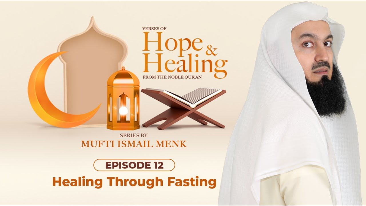 Healing Through Fasting - Ramadan 2021 Episode 12 - Verses of Hope and Healing