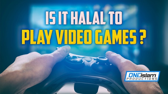 IS IT HALAL TO PLAY VIDEO GAMES?