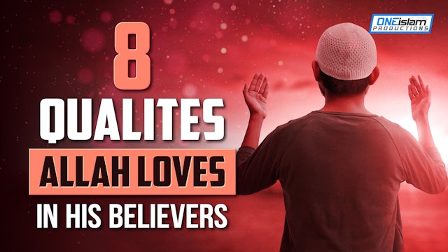 8 Qualities Allah Loves In His Believers