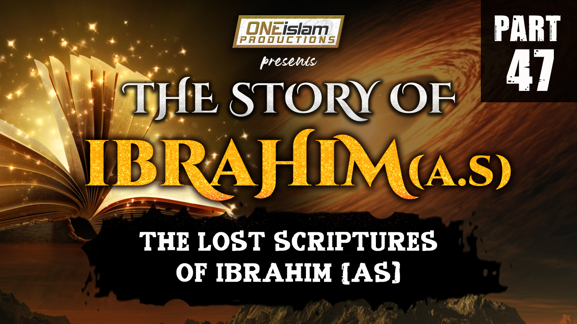 The Lost Scriptures of Ibrahim (AS) | PART 47