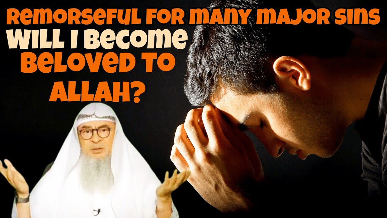 Did a lot of major sins, I'm remorseful now, will I ever become beloved to Allah