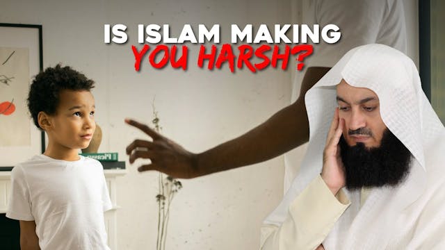 Is Islam Making You Harsh - Mufti Menk