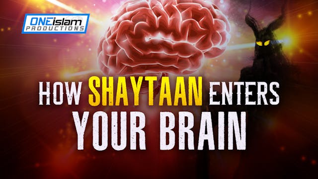 HOW SHAYTAAN ENTERS YOUR BRAIN
