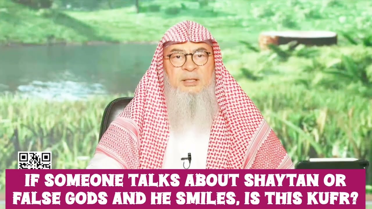 If Someone Talks About Shaytaan Or False Gods & He Smiles, Is This Kufr?