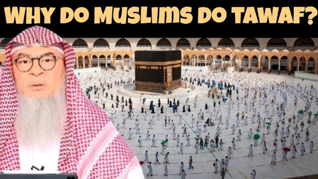 Why do we muslims do tawaf