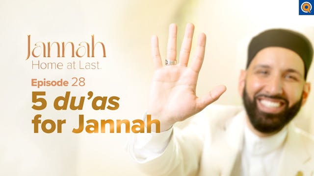 The 5 Best Du'as for Jannah - Ep. 28