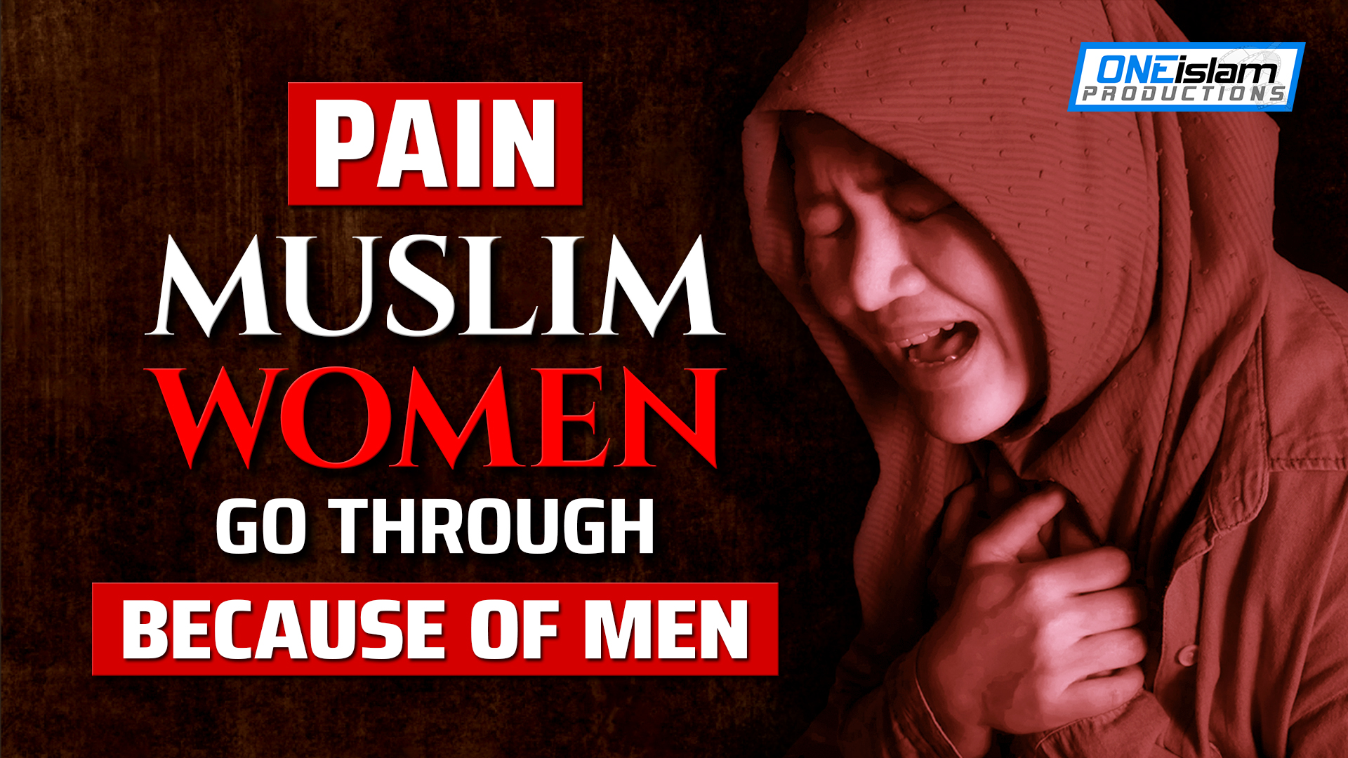 PAIN MUSLIM WOMEN GO THROUGH BECAUSE OF MEN 