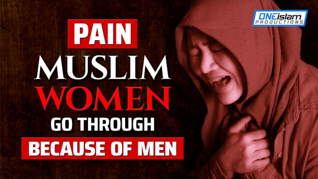 PAIN MUSLIM WOMEN GO THROUGH BECAUSE OF MEN 