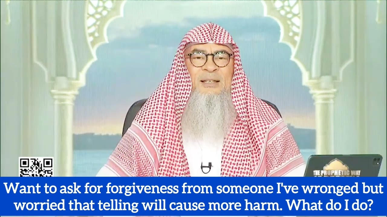 Seeking forgiveness from someone I have wronged (cause more harm than good)