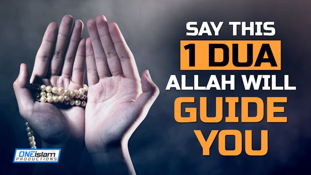 SAY THIS 1 DUA, ALLAH WILL GUIDE YOU