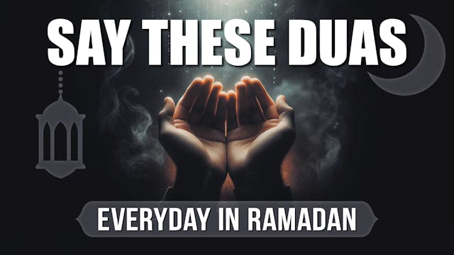 SAY THESE DUAS EVERYDAY IN RAMADAN