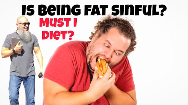 Is being Fat sinful Is it mandatory t...