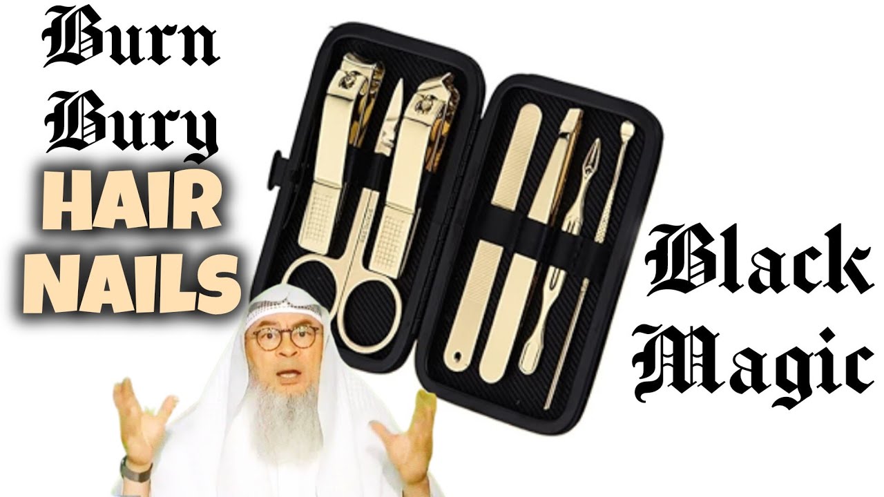 Do we bury our nails & hair after cutting cuz black magic can be done on them