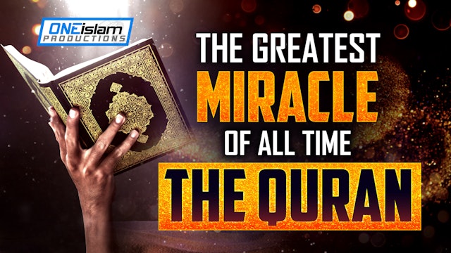 The Greatest Miracle Of All Time! - The Quran