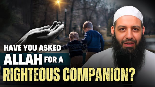 Did You Ask Allah For A Righteous Com...