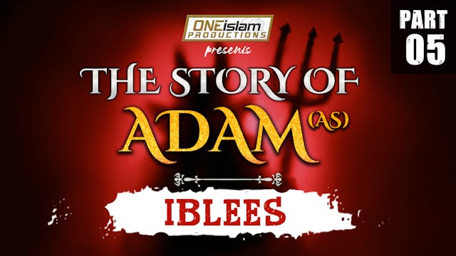 Iblees | The Story Of Adam | PART 5