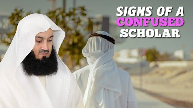 Signs Of A Confused Scholar - Mufti Menk