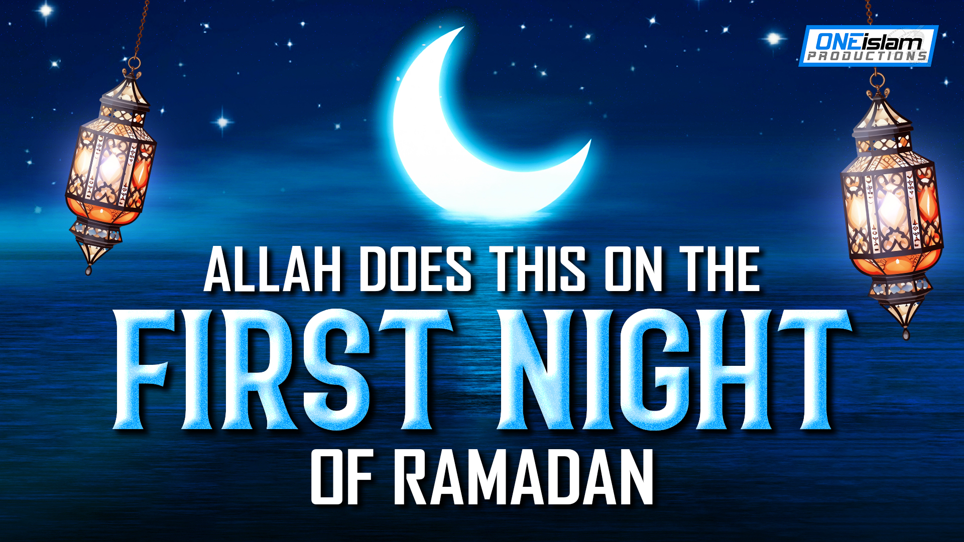 ALLAH DOES THIS ON THE FIRST NIGHT OF RAMADAN