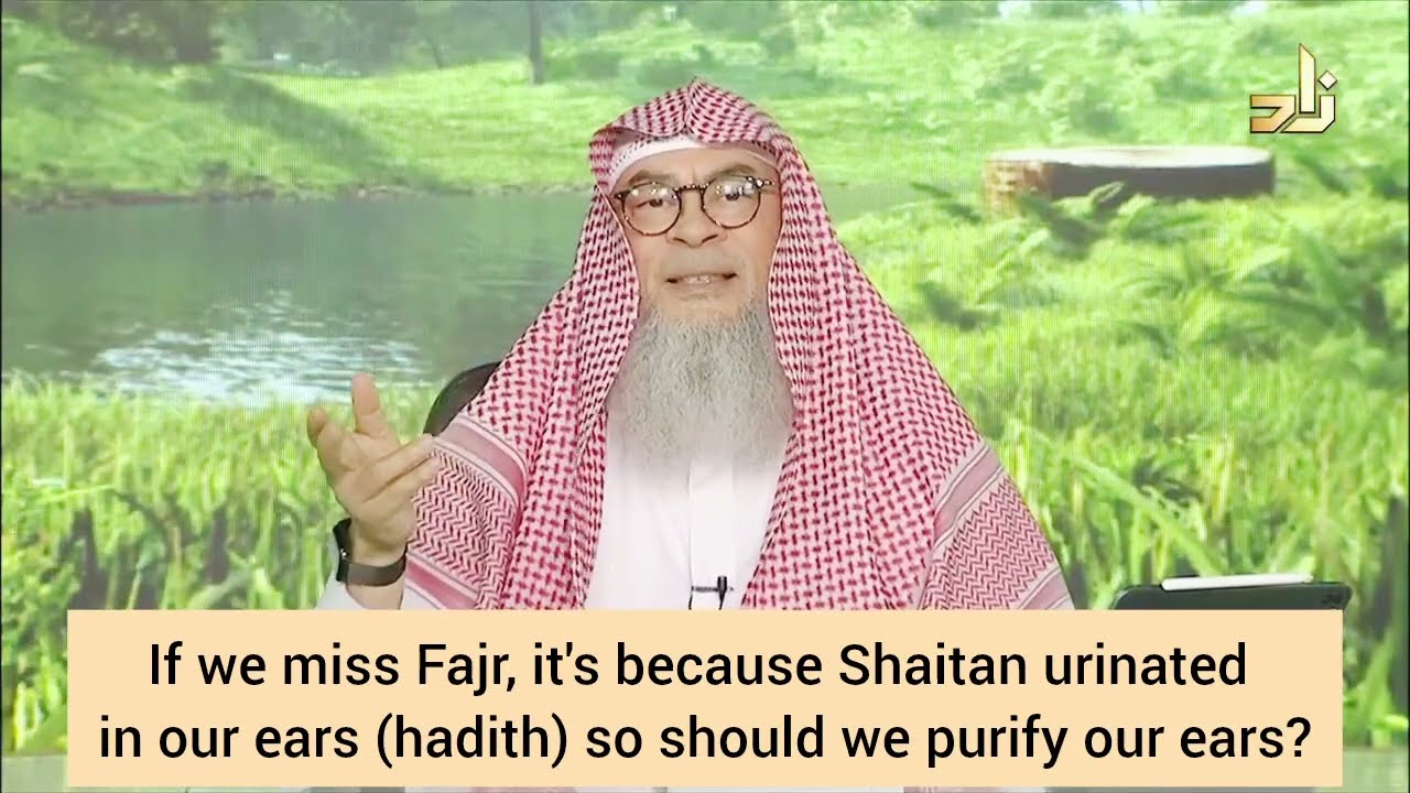 If we miss Fajr Satan urinates in our ears so do we wash our ears to purify 