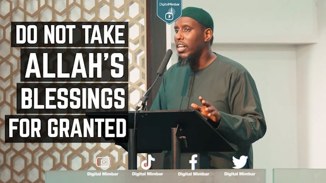 Do Not Take Allah’s Blessings For Gra...