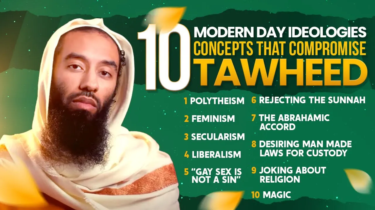 Toheed W 10 Modern Day Ideologies & Concepts that Compromise Tawheed - Ust.Abu ...