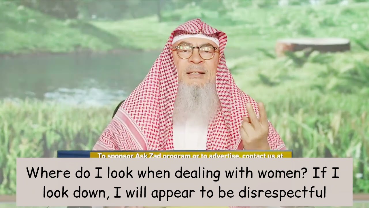 Where Do I Look When Dealing With Women? If I Look Down, It Will Disrespectful!