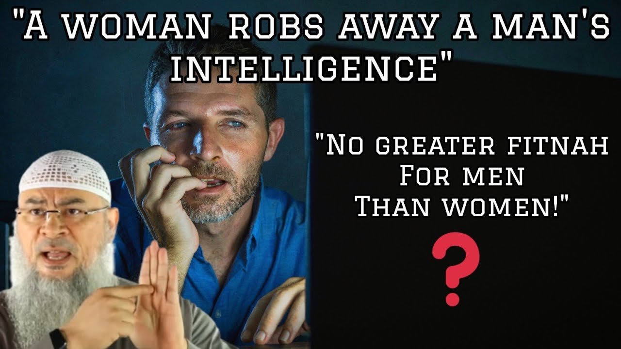 A woman robs a man's intelligence, No greater fitnah for men than women