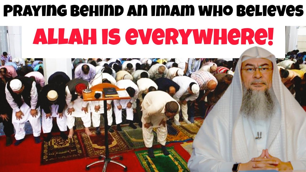 Can We Pray Behind An Imam Who Believes Allah Is Everywhere?