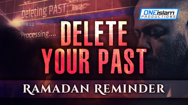 Delete Your Past | Ramadan Reminder