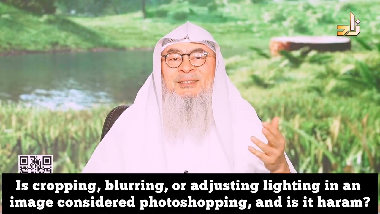 Crop, Blur, Adjusting Lighting An Image Considered Photoshopping, Is It Haram?