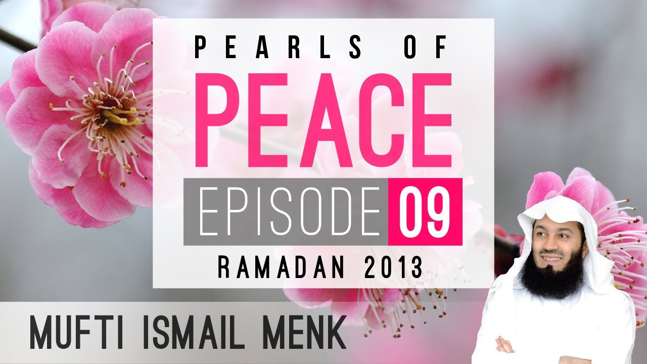 Pearls Of Peace - Episode 9 ~ Mufti Menk