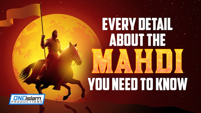 Every Detail About The Mahdi You Need...