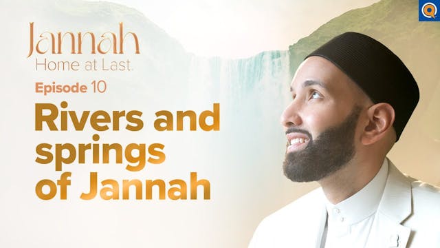 The Four Rivers of Jannah - Ep. 10