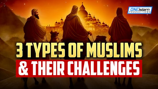 3 TYPES OF MUSLIMS & THEIR CHALLENGES