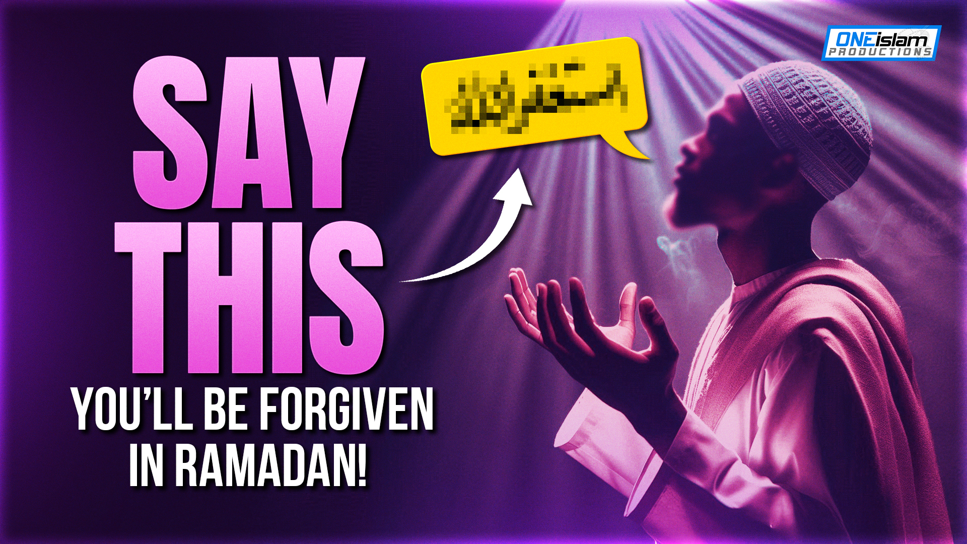 SAY THIS WORD, YOU'LL BE FORGIVEN IN RAMADAN! 