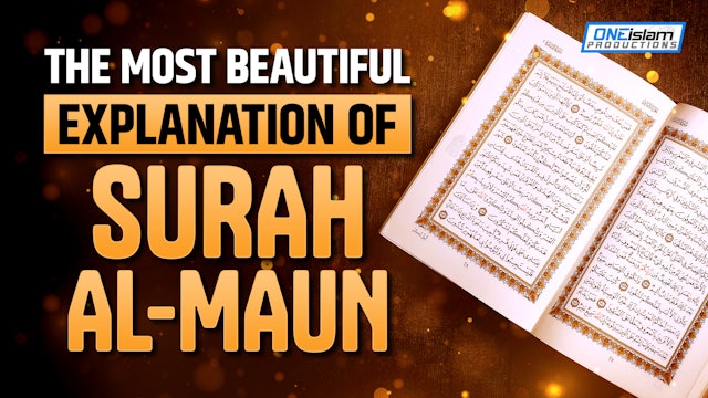THE MOST BEAUTIFUL EXPLANATION OF SURAH AL-MAUN 