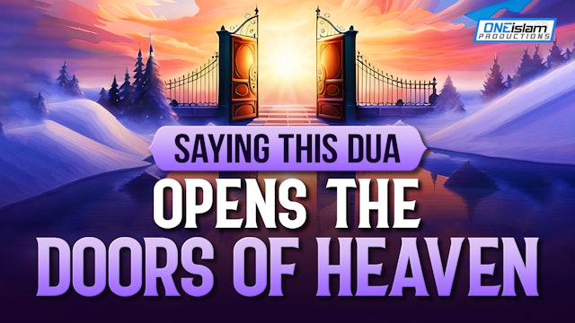SAYING THIS DUA OPENS THE DOORS OF HEAVEN