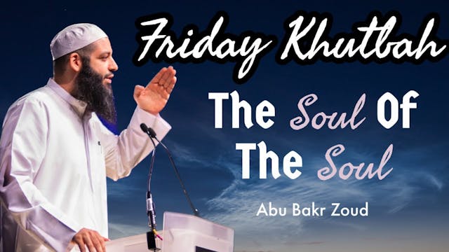 The Soul Of The Soul - Friday Khutbah...