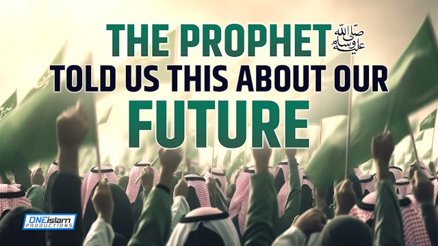 THE PROPHET (ﷺ) TOLD US THIS ABOUT OUR FUTURE