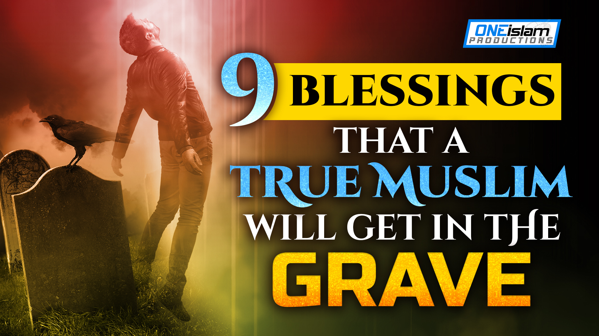 9 BLESSINGS THAT A TRUE MUSLIM WILL GET IN THE GRAVE