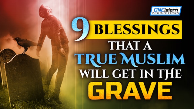 9 BLESSINGS THAT A TRUE MUSLIM WILL GET IN THE GRAVE