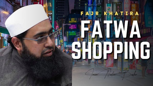 Fatwa Shopping - Fajr Khatira - Imam ...