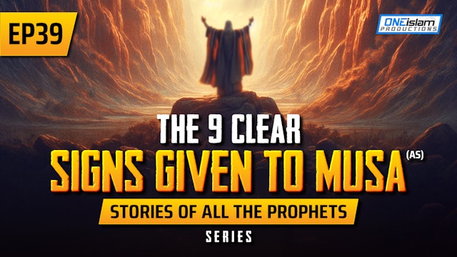 EP 39 | The 9 Clear Signs Given To Musa (AS)