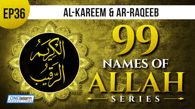 Ep 36 | Al-Kareem & Ar-Raqeeb