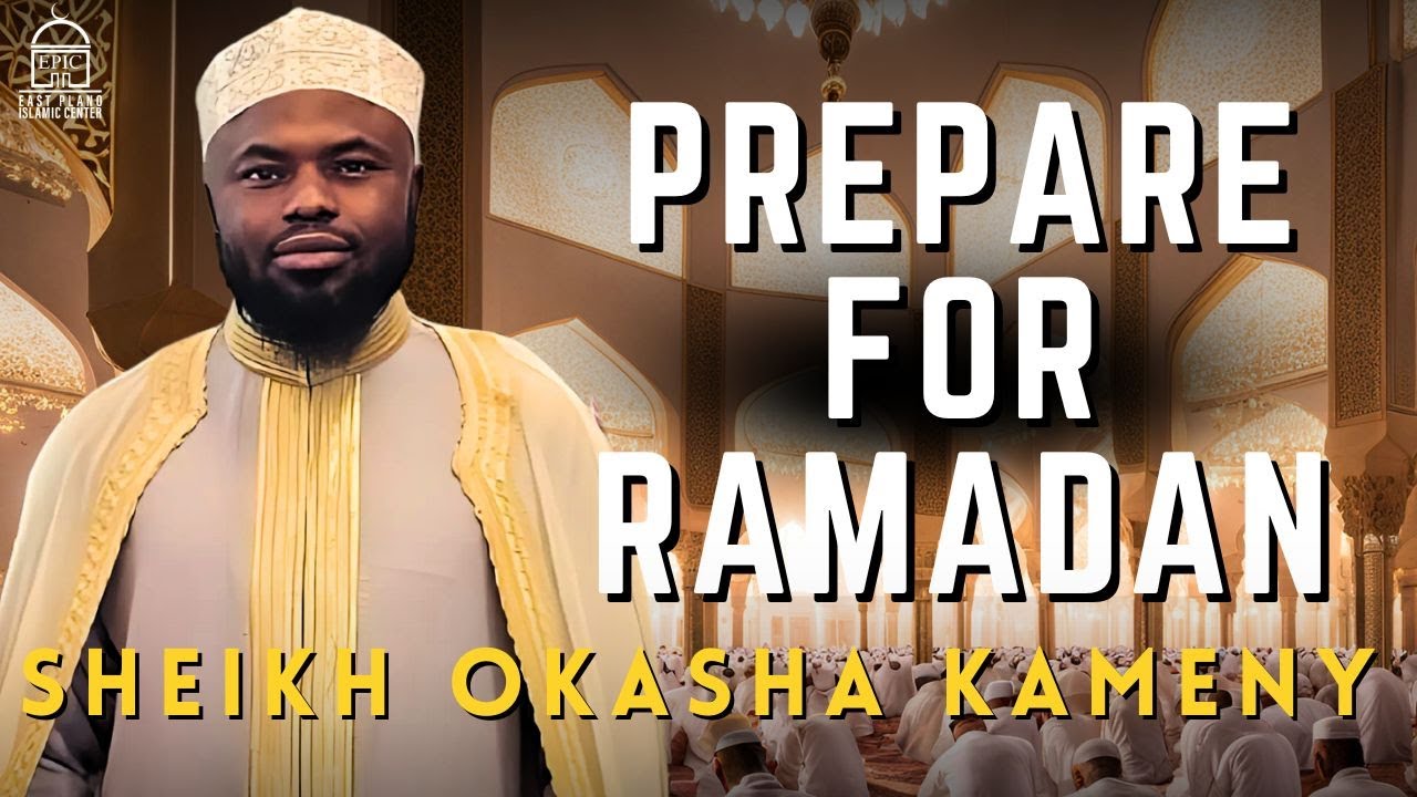 Prepare for Ramadan - Sheikh Okasha Kameny