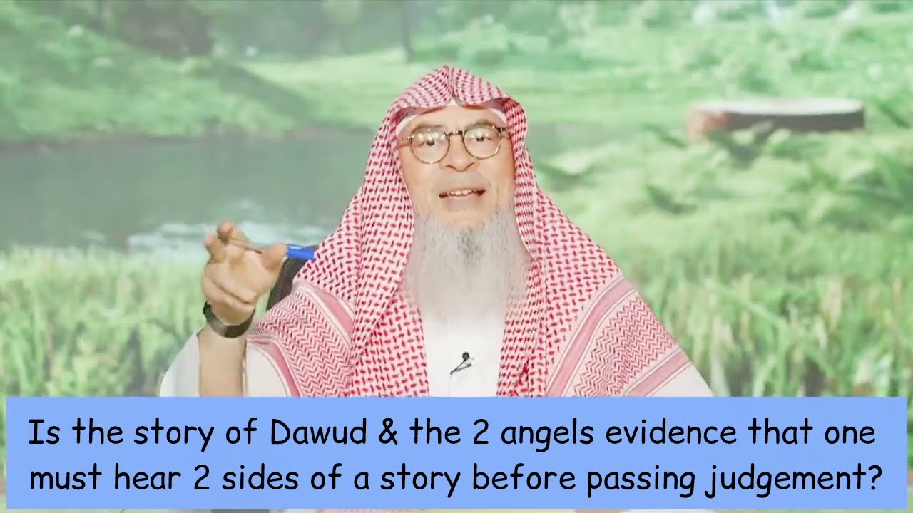 Story Of Dawood & 2 Angels Evidence Must Hear 2 Sides Of Story Before Judgement?