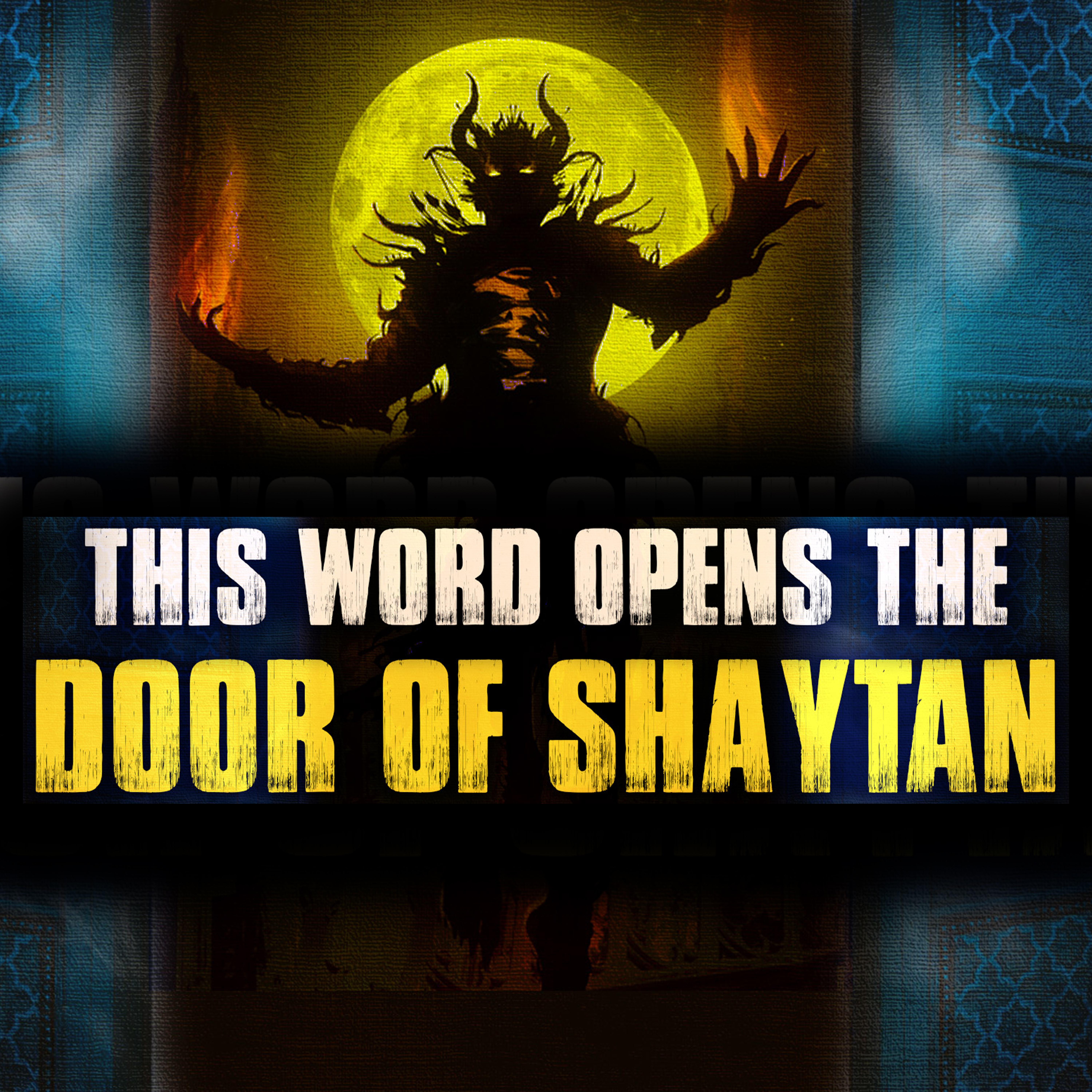 THIS WORD OPENS THE DOOR OF SHAYTAAN