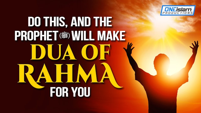 DO THIS, PROPHET (ﷺ) WILL MAKE DUA OF RAHMA FOR YOU 