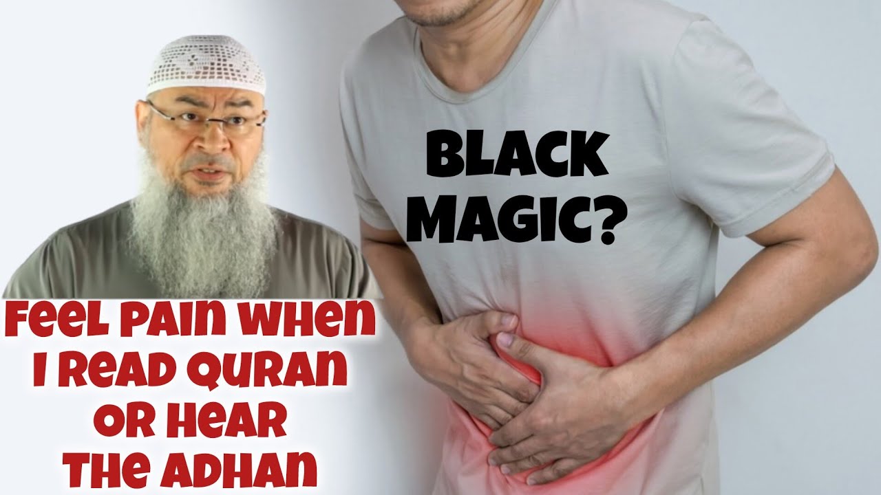 Feel pain in body whenever I read Quran or during adhan, is it black magic